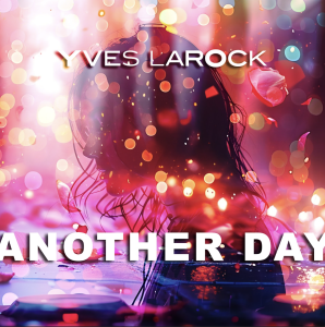Swiss DJ Yves Larock returns with catchy Single "Another Day"!