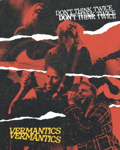 Vermantics Unleashes High-Energy Single 'Don’t Think Twice'